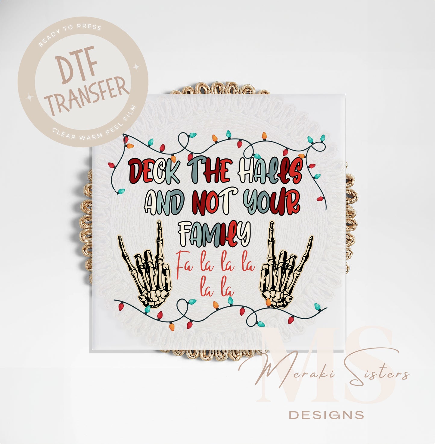 Deck The Halls & Not Your Family DTF Transfer