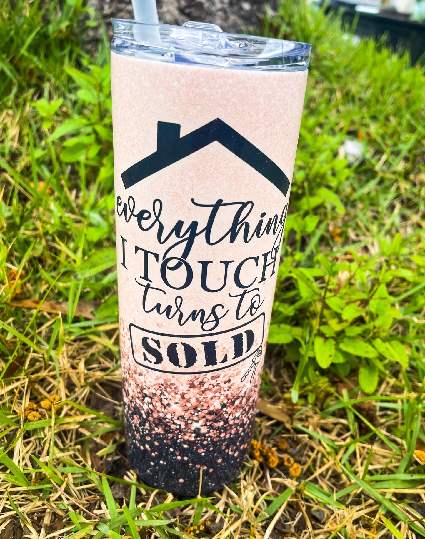 Everything I Touch Turns To Sold Tumbler