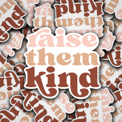 Raise Them Kind Sticker